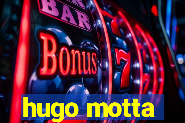 hugo motta