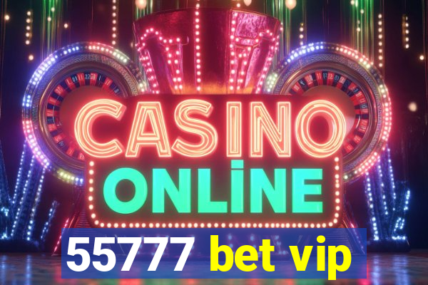 55777 bet vip