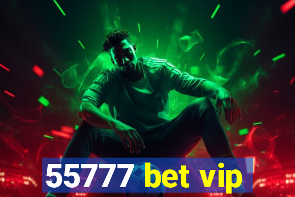 55777 bet vip