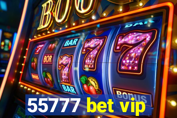 55777 bet vip