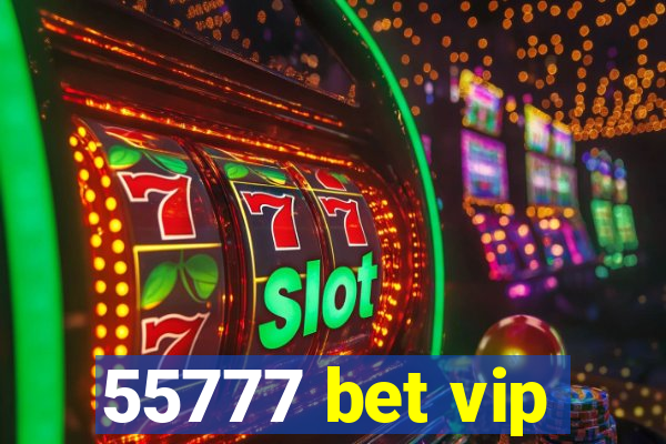 55777 bet vip