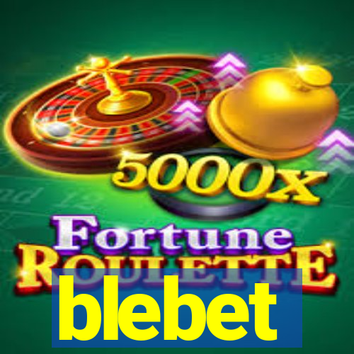 blebet