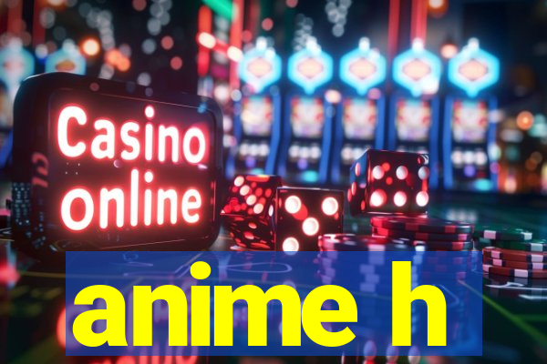 anime h