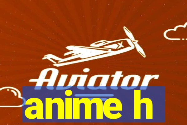 anime h