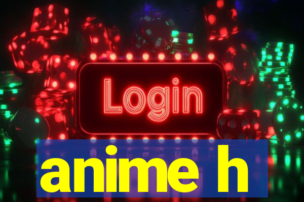anime h