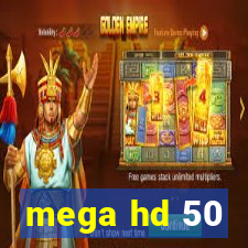 mega hd 50
