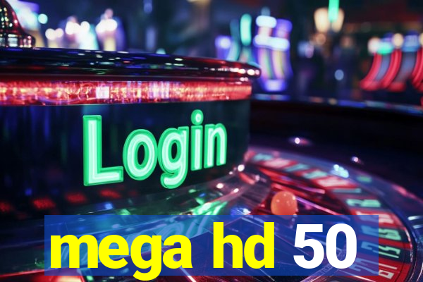 mega hd 50