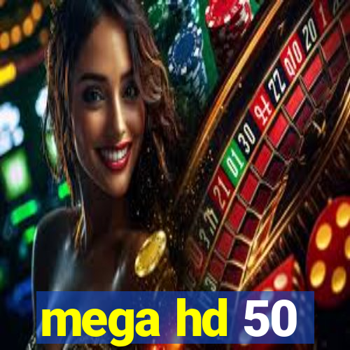 mega hd 50