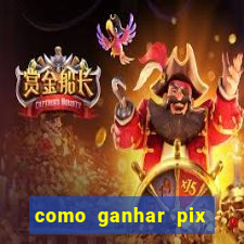 como ganhar pix dos arabes
