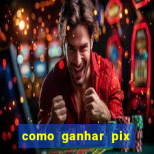 como ganhar pix dos arabes