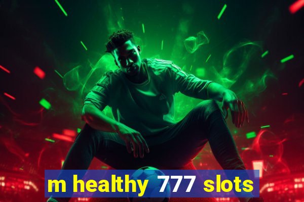 m healthy 777 slots