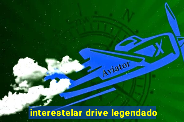 interestelar drive legendado
