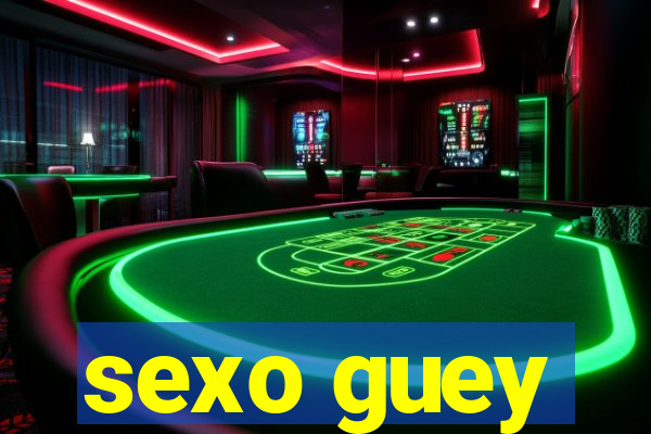 sexo guey