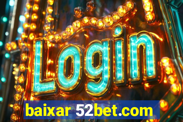 baixar 52bet.com