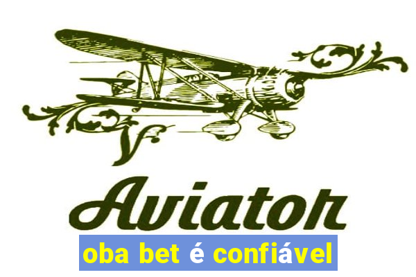 oba bet é confiável