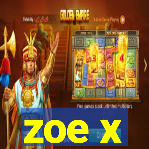 zoe x
