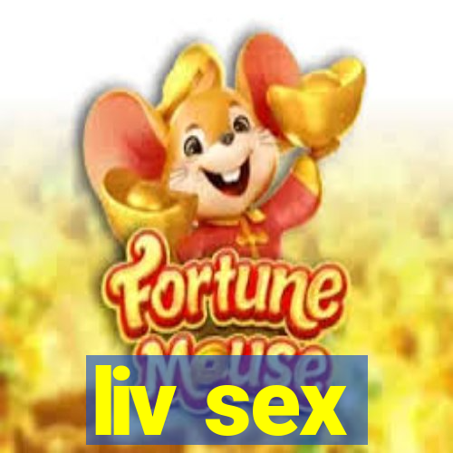 liv sex