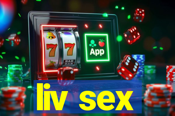 liv sex