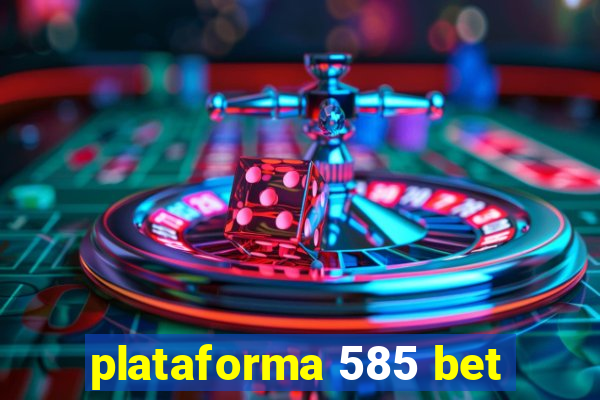 plataforma 585 bet