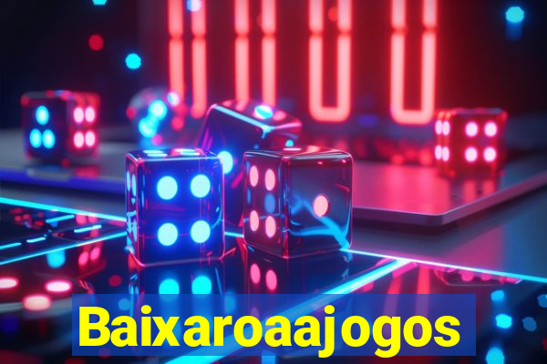 Baixaroaajogos