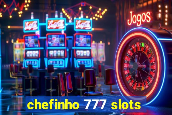 chefinho 777 slots