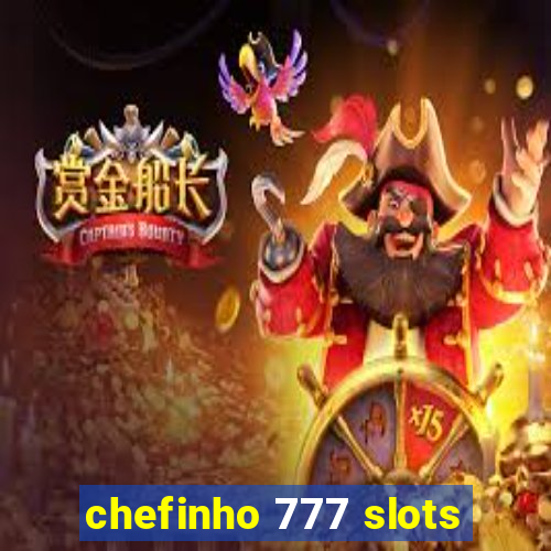chefinho 777 slots