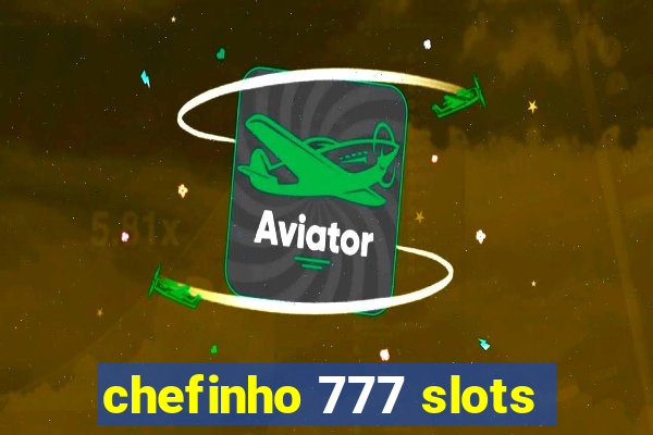 chefinho 777 slots