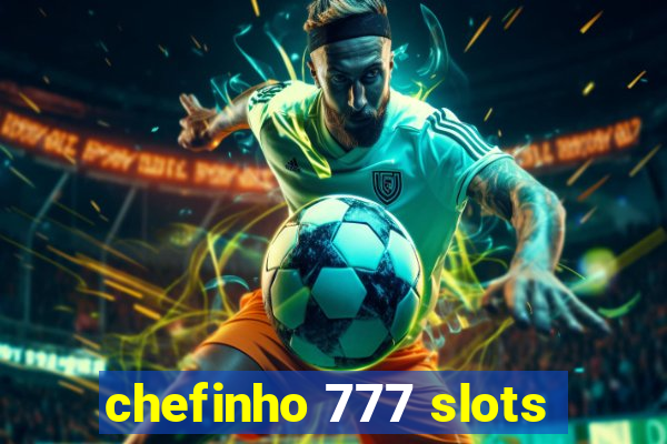 chefinho 777 slots