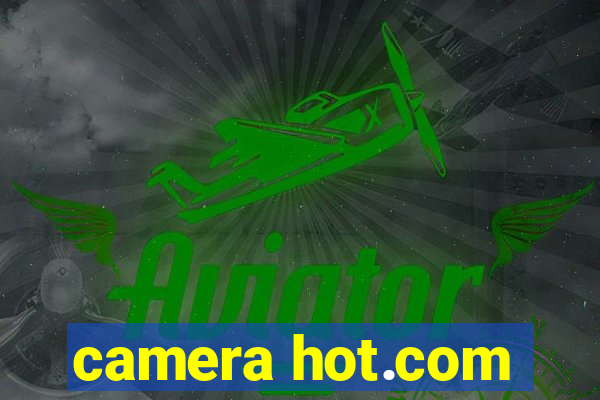 camera hot.com