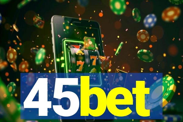 45bet