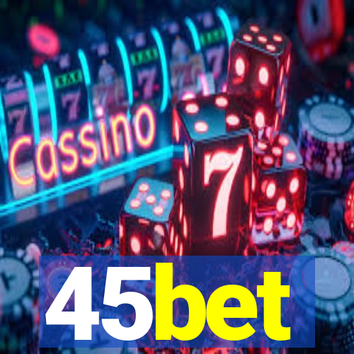 45bet