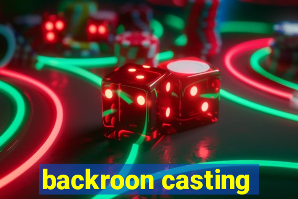 backroon casting