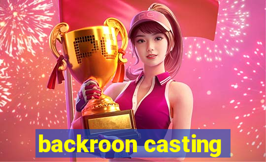 backroon casting