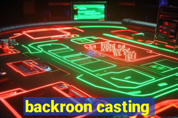 backroon casting