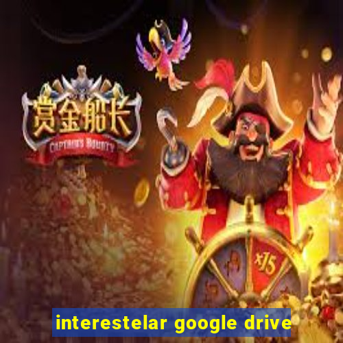 interestelar google drive