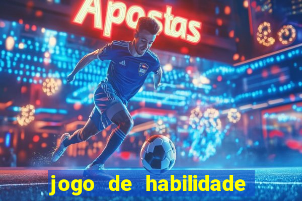 jogo de habilidade para ganhar dinheiro