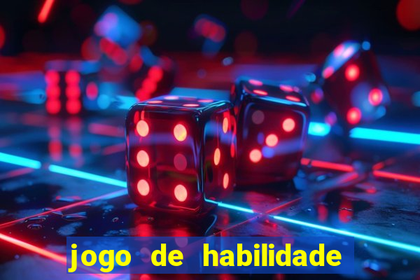 jogo de habilidade para ganhar dinheiro