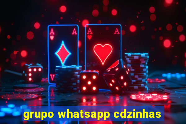 grupo whatsapp cdzinhas