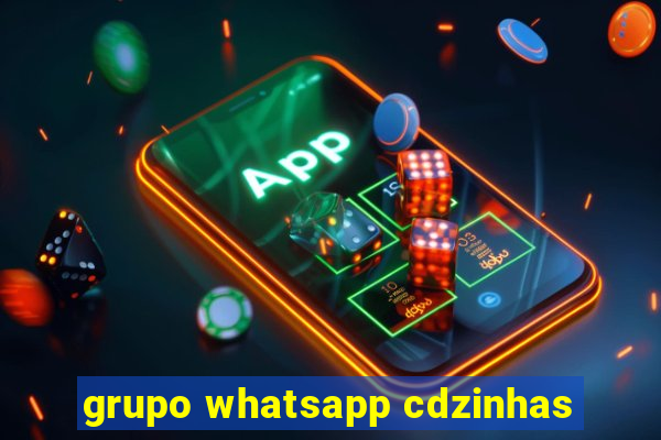 grupo whatsapp cdzinhas
