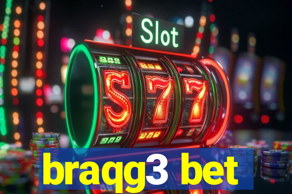 braqg3 bet