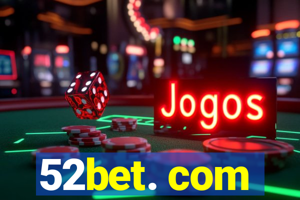 52bet. com