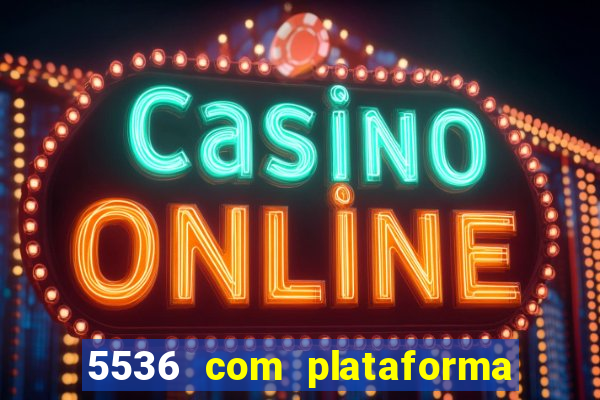 5536 com plataforma de jogos
