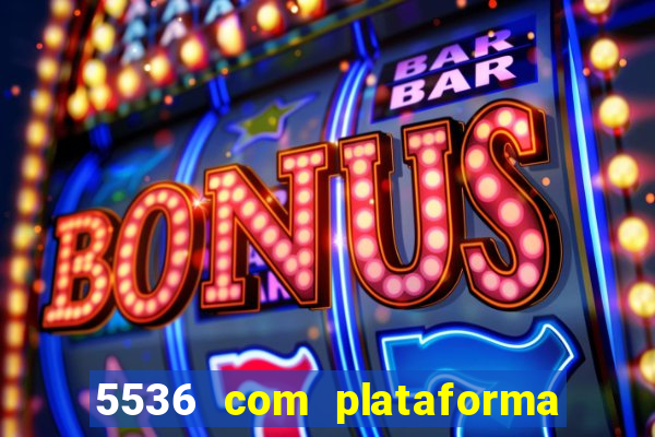 5536 com plataforma de jogos
