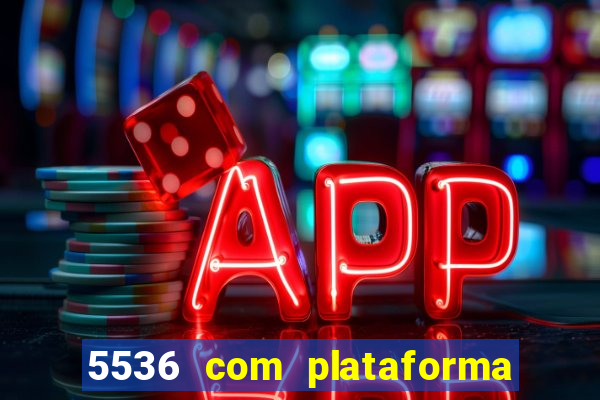 5536 com plataforma de jogos