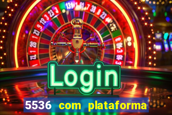 5536 com plataforma de jogos