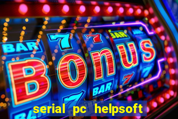 serial pc helpsoft driver updater