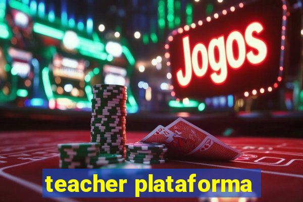 teacher plataforma