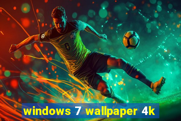 windows 7 wallpaper 4k