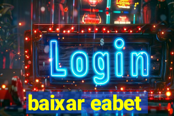 baixar eabet