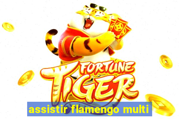 assistir flamengo multi